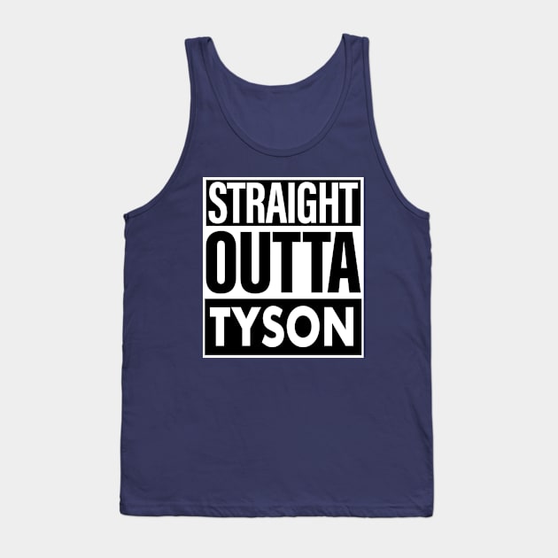 Tyson Name Straight Outta Tyson Tank Top by ThanhNga